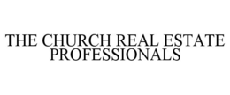 THE CHURCH REAL ESTATE PROFESSIONALS trademark