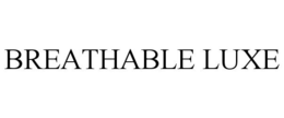 BREATHABLE LUXE trademark