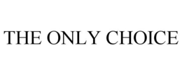 THE ONLY CHOICE trademark