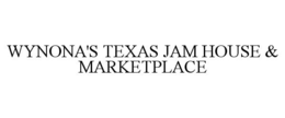 WYNONA'S TEXAS JAM HOUSE & MARKETPLACE trademark