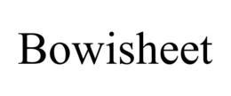 BOWISHEET trademark