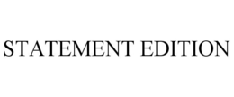 STATEMENT EDITION trademark