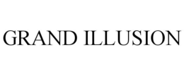 GRAND ILLUSION trademark