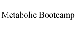 METABOLIC BOOTCAMP trademark