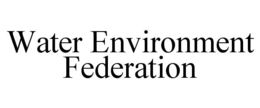 WATER ENVIRONMENT FEDERATION trademark
