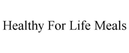 HEALTHY FOR LIFE MEALS trademark