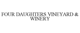 FOUR DAUGHTERS VINEYARD & WINERY trademark