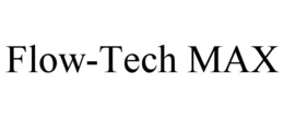 FLOW-TECH MAX trademark