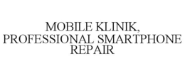 MOBILE KLINIK, PROFESSIONAL SMARTPHONE REPAIR trademark
