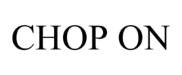 CHOP ON trademark