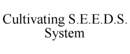 CULTIVATING S.E.E.D.S. SYSTEM trademark