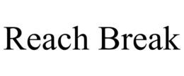 REACH BREAK trademark