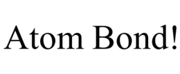 ATOM BOND! trademark