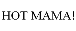 HOT MAMA! trademark