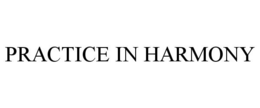 PRACTICE IN HARMONY trademark
