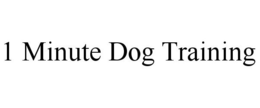 1 MINUTE DOG TRAINING trademark