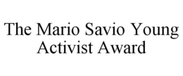 THE MARIO SAVIO YOUNG ACTIVIST AWARD trademark