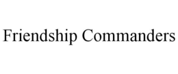 FRIENDSHIP COMMANDERS trademark