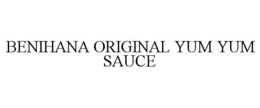 BENIHANA ORIGINAL YUM YUM SAUCE trademark