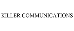 KILLER COMMUNICATIONS trademark