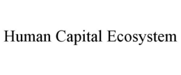 HUMAN CAPITAL ECOSYSTEM trademark