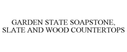 GARDEN STATE SOAPSTONE, SLATE AND WOOD COUNTERTOPS trademark