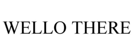 WELLO THERE trademark