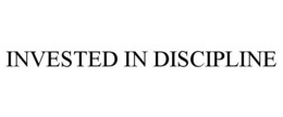 INVESTED IN DISCIPLINE trademark