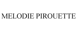 MELODIE PIROUETTE trademark