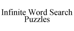 INFINITE WORD SEARCH PUZZLES trademark
