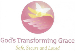 GOD'S TRANSFORMING GRACE SAFE, SECURE AND LOVED trademark