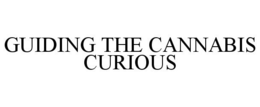 GUIDING THE CANNABIS CURIOUS trademark