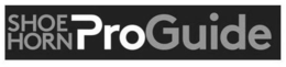 SHOE HORN PROGUIDE trademark