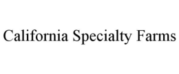 CALIFORNIA SPECIALTY FARMS trademark