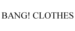 BANG! CLOTHES trademark