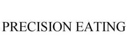PRECISION EATING trademark
