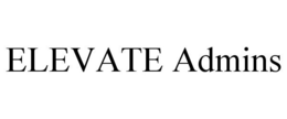 ELEVATE ADMINS trademark