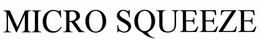 MICRO-SQUEEZE trademark