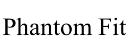 PHANTOM FIT trademark