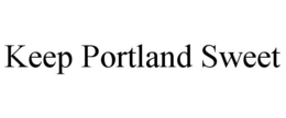 KEEP PORTLAND SWEET trademark