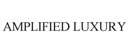 AMPLIFIED LUXURY trademark