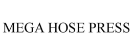 MEGA HOSE PRESS trademark