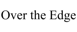 OVER THE EDGE trademark