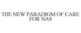 THE NEW PARADIGM OF CARE FOR NAS trademark