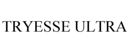 TRYESSE ULTRA trademark