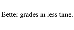 BETTER GRADES IN LESS TIME. trademark