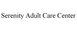 SERENITY ADULT CARE CENTER trademark