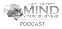 JAMES WEDMORE'S MIND YOUR BUSINESS PODCAST trademark