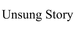 UNSUNG STORY trademark