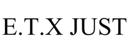 E.T.X JUST trademark